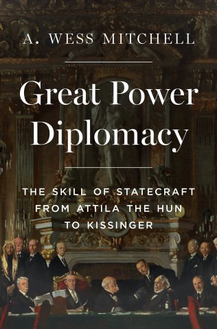 Great Power Diplomacy: The Skill of Statecraft from Attila the Hun to Kissinger