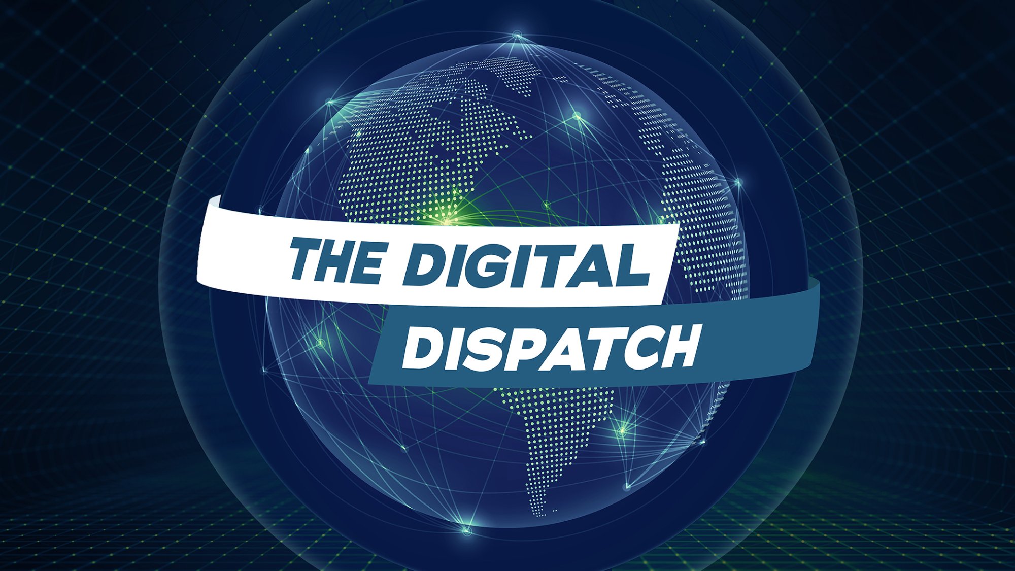 The Digital Dispatch